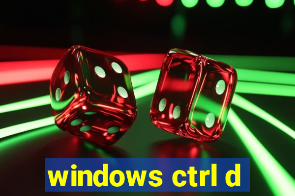 windows ctrl d